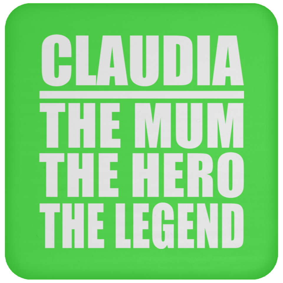 Claudia The Mum The Hero The Legend - Drink Coaster