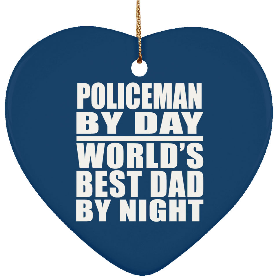 Policeman By Day World's Best Dad By Night - Heart Ornament