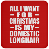 All I Want For Christmas Is My Domestic Longhair - Coaster