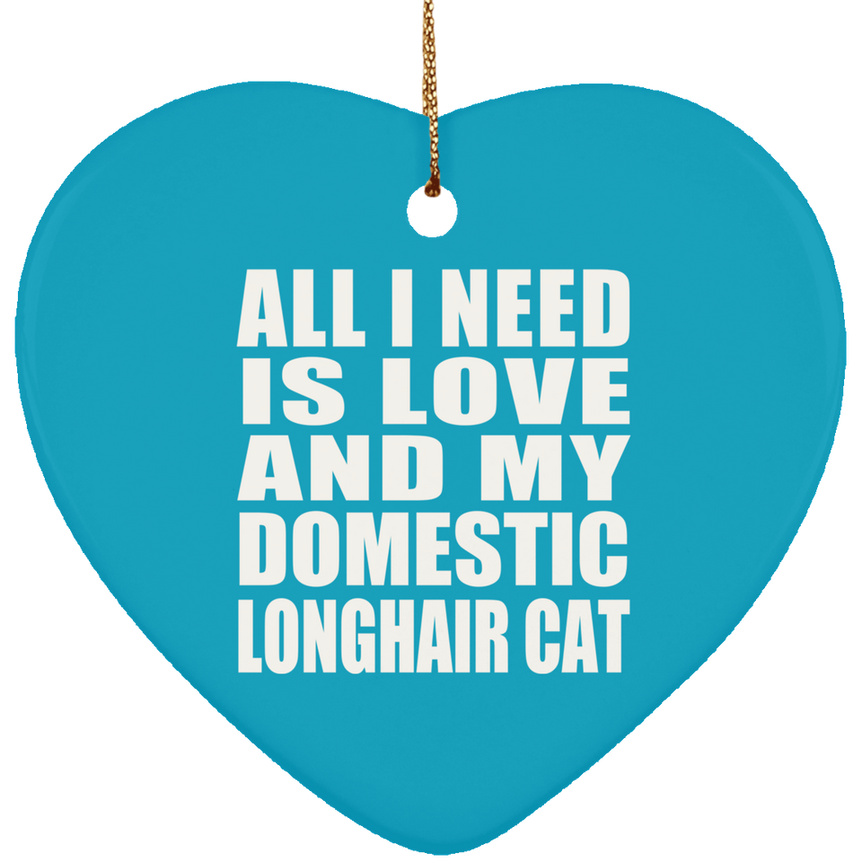 All I Need Is Love And My Domestic Longhair Cat - Heart Ornament