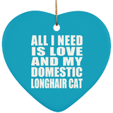 All I Need Is Love And My Domestic Longhair Cat - Heart Ornament