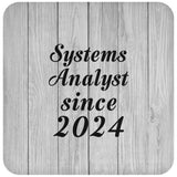 Systems Analyst Since 2024 - Drink Coaster F