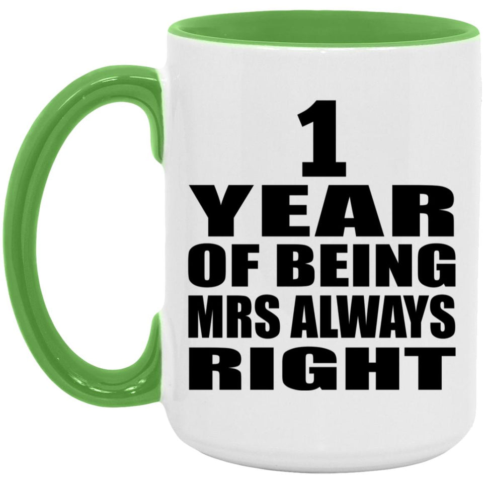 1st Anniversary 1 Year of Being Mrs Always Right - 15oz Accent Mug Green