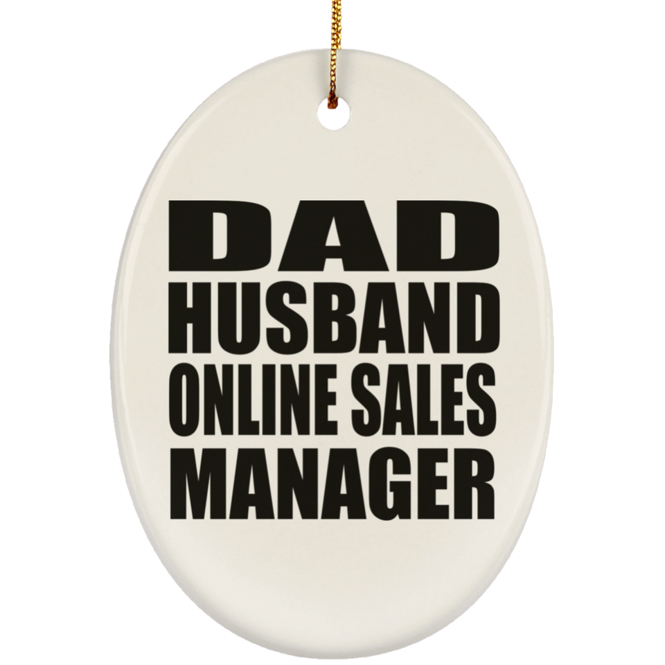 Dad Husband Online Sales Manager - Oval Ornament