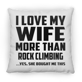 I Love My Wife More Than Rock Climbing - Throw Pillow