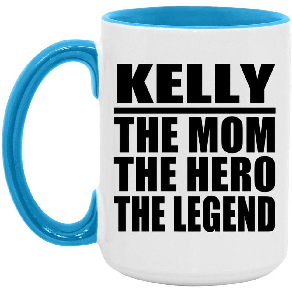 Kelly The Mom The Hero The Legend - 15oz Accent Mug Blue