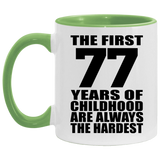 77th Birthday First 77 Years of Childhood Are The Hardest - 11oz Accent Mug Green