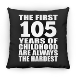 105th Birthday First 105 Years of Childhood Are The Hardest - Throw Pillow Black