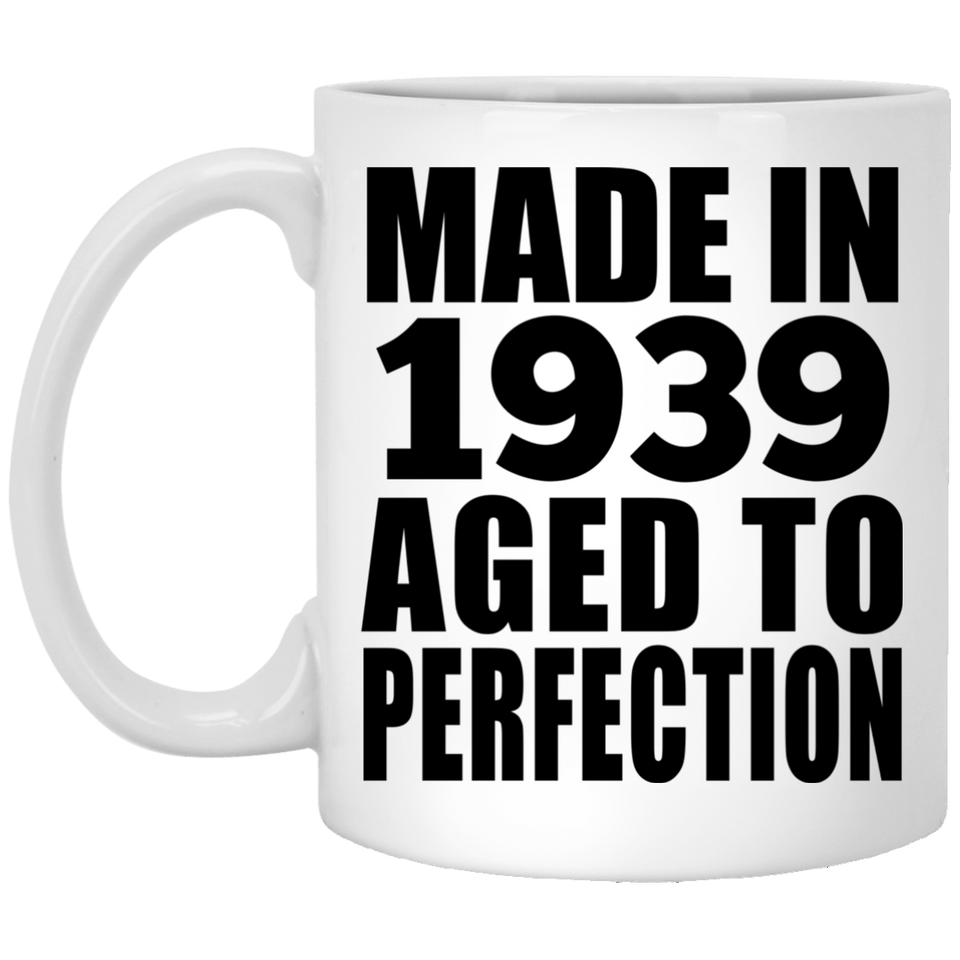 85th Birthday Made In 1939 Aged to Perfection - 11 Oz Coffee Mug