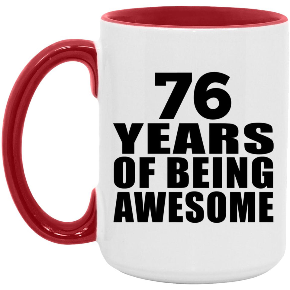 76th Birthday 76 Years Of Being Awesome - 15oz Accent Mug Red