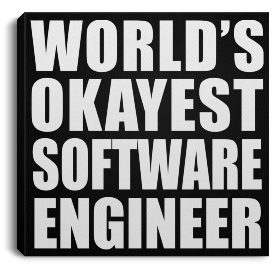 World's Okayest Software Engineer - Canvas Square