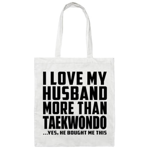 I Love My Husband More Than Taekwondo - Tote Bag White