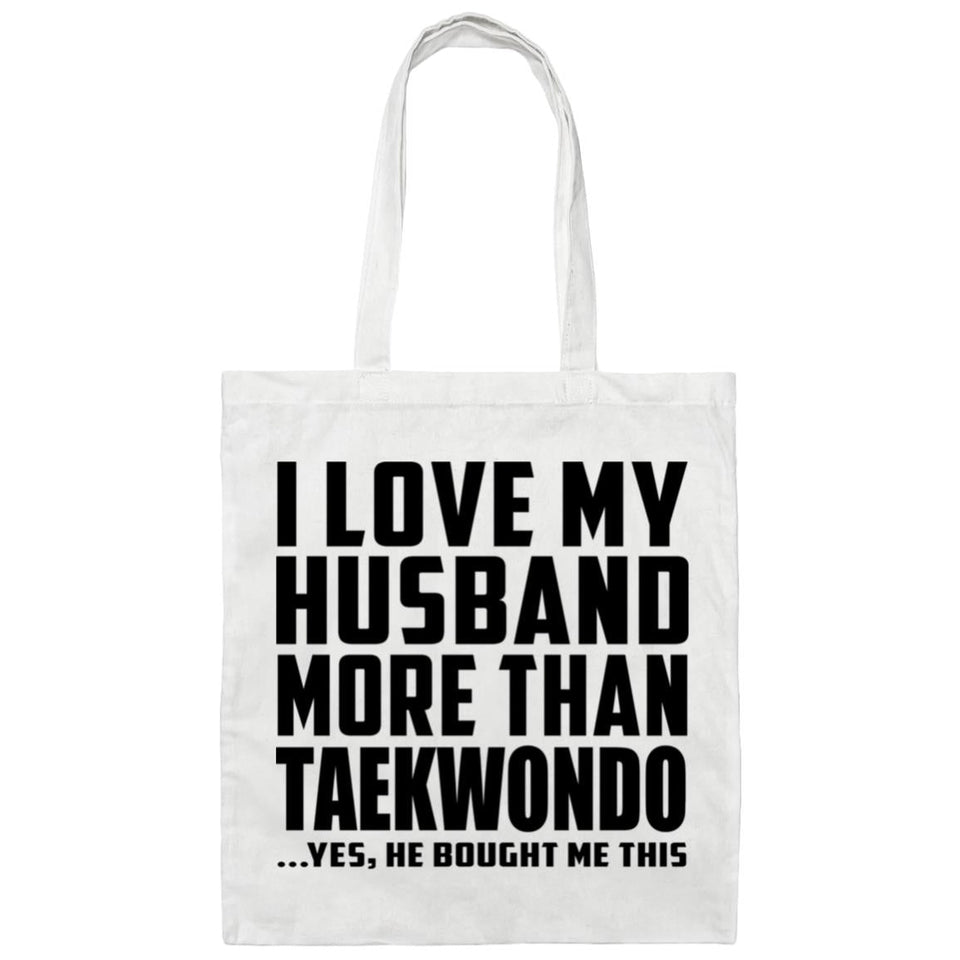 I Love My Husband More Than Taekwondo - Tote Bag White