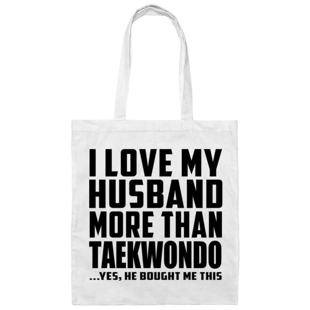 I Love My Husband More Than Taekwondo - Tote Bag White
