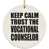 Keep Calm and Trust The Vocational Counselor - Circle Ornament