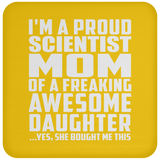 Proud Scientist Mom Of Awesome Daughter - Drink Coaster