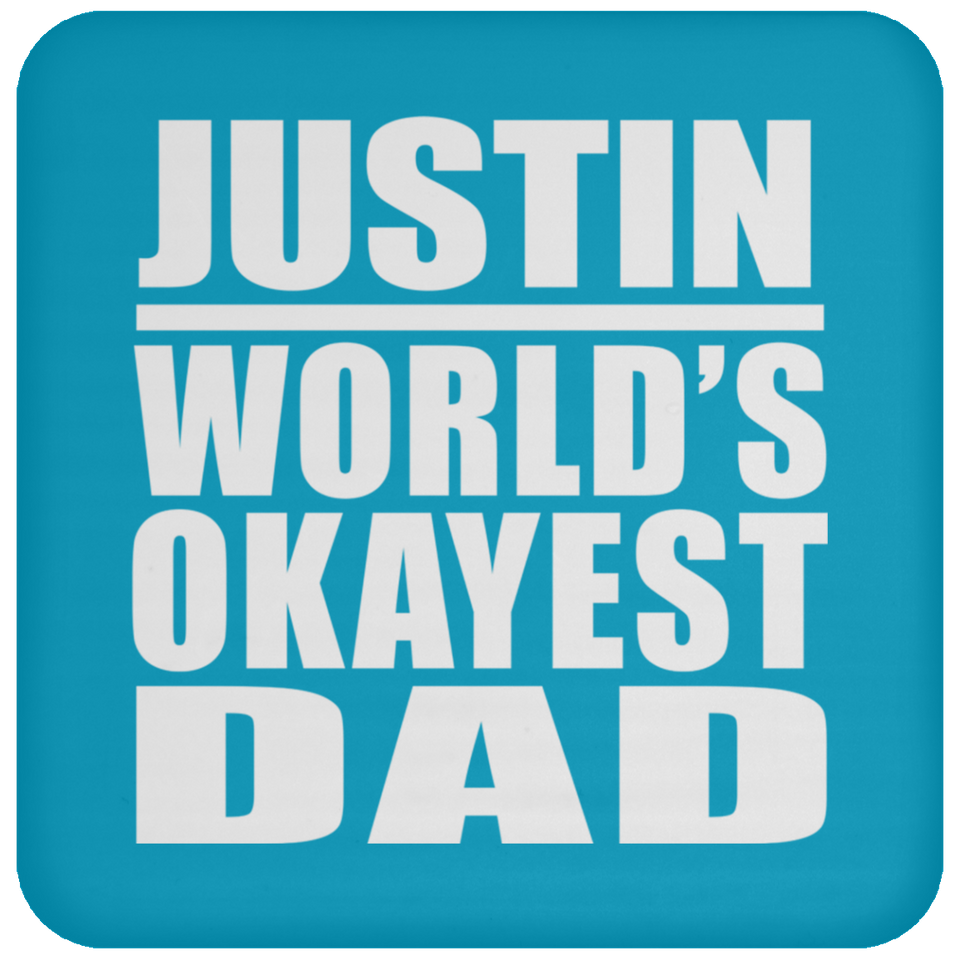 Justin World's Okayest Dad - Drink Coaster