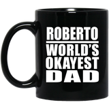 Roberto World's Okayest Dad - 11 Oz Coffee Mug Black