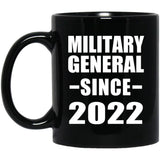 Military General Since 2022 - 11oz Coffee Mug Black