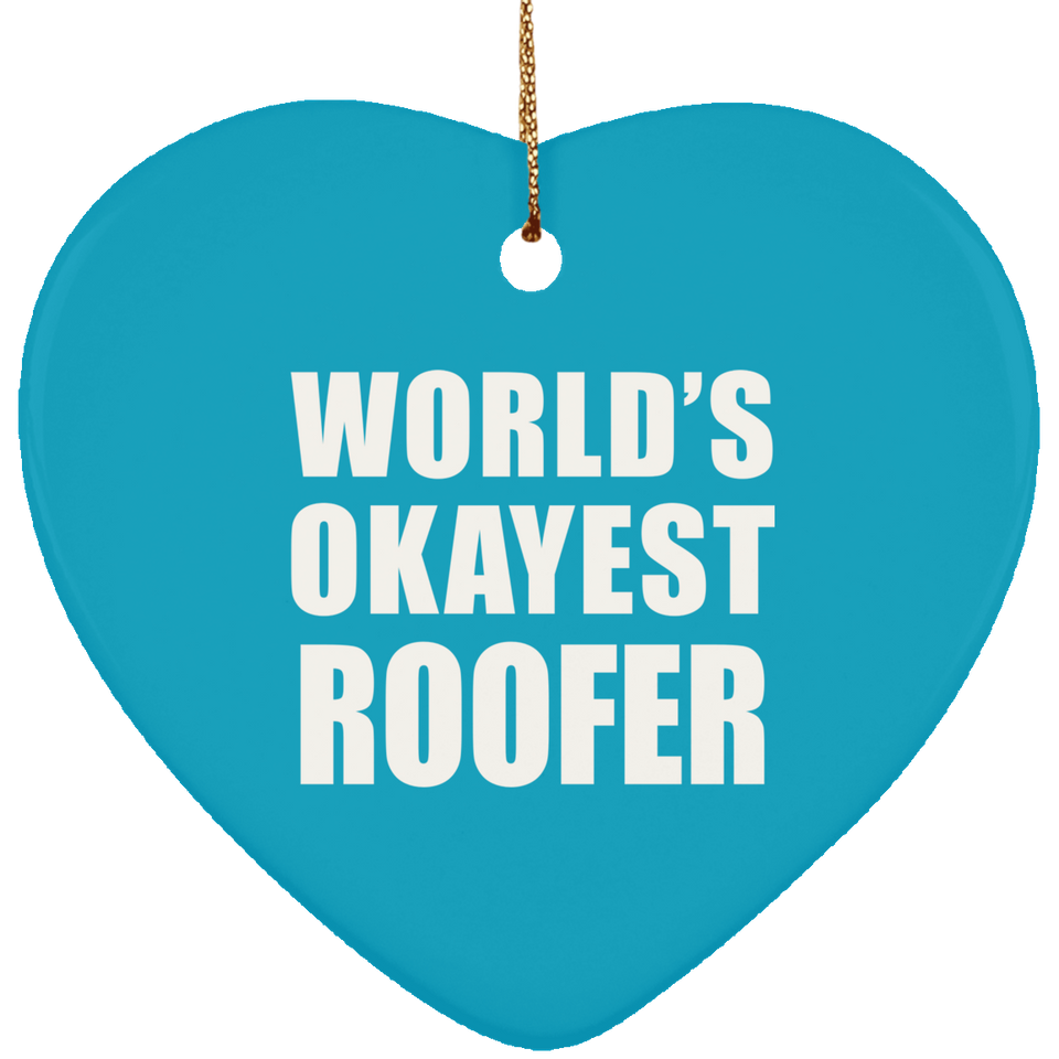 World's Okayest Roofer - Heart Ornament