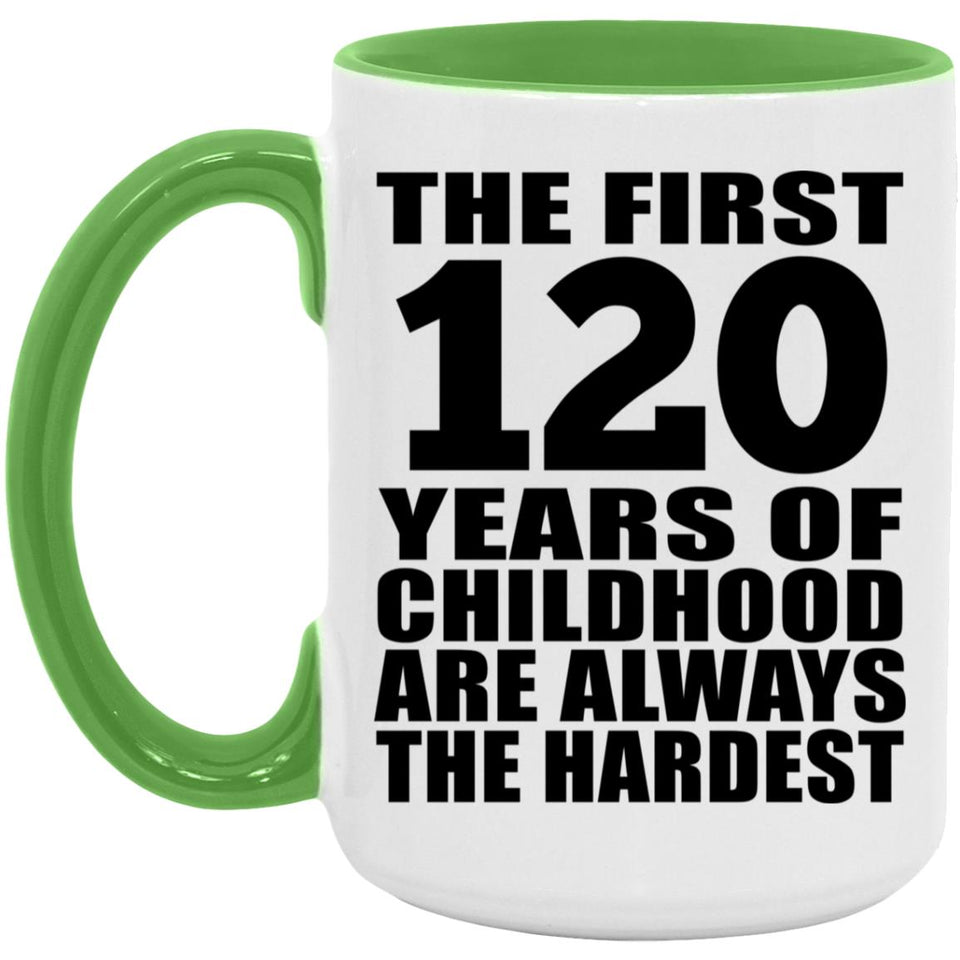 120th Birthday First 120 Years of Childhood Are The Hardest - 15oz Accent Mug Green