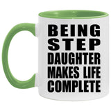 Being Step Daughter Makes Life Complete - 11oz Accent Mug Green