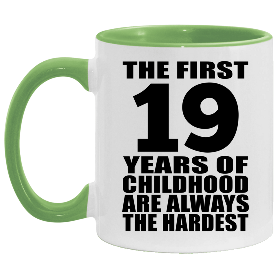 19th Birthday First 19 Years of Childhood Are The Hardest - 11oz Accent Mug Green