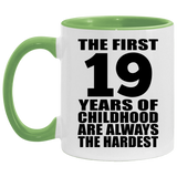 19th Birthday First 19 Years of Childhood Are The Hardest - 11oz Accent Mug Green