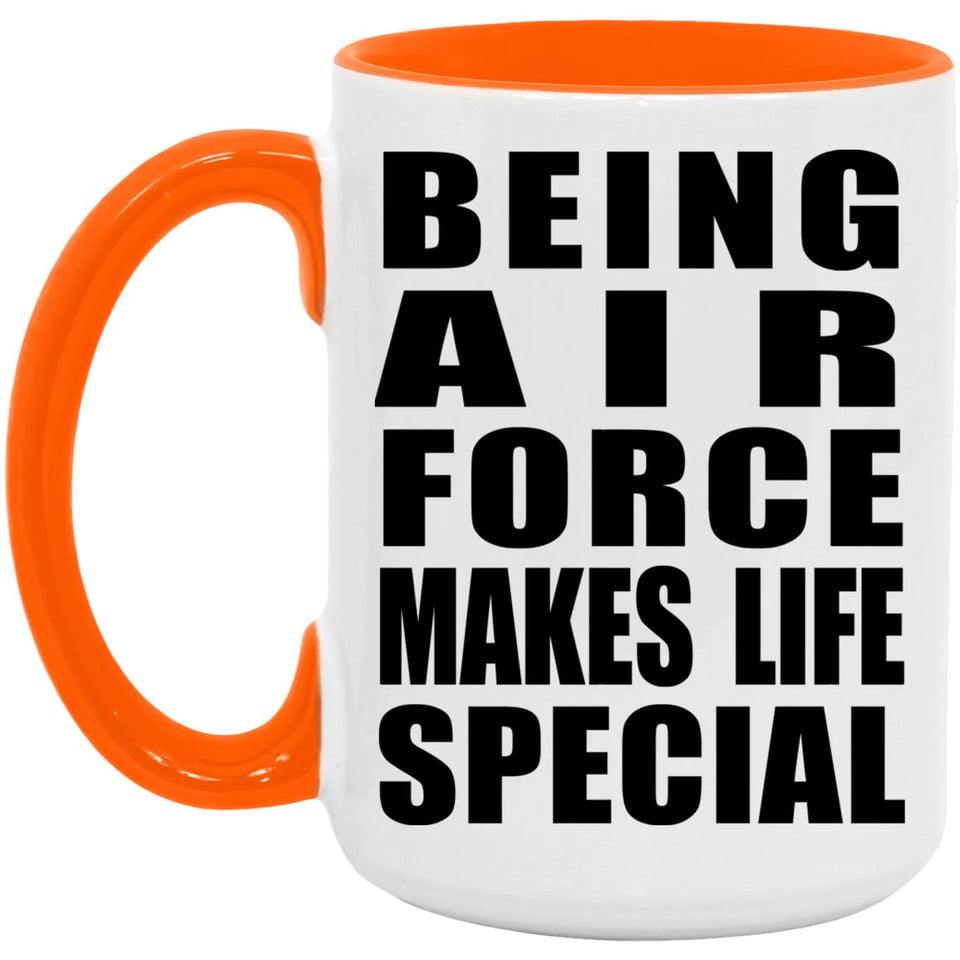 Being Air Force Makes Life Special - 15oz Accent Mug Orange