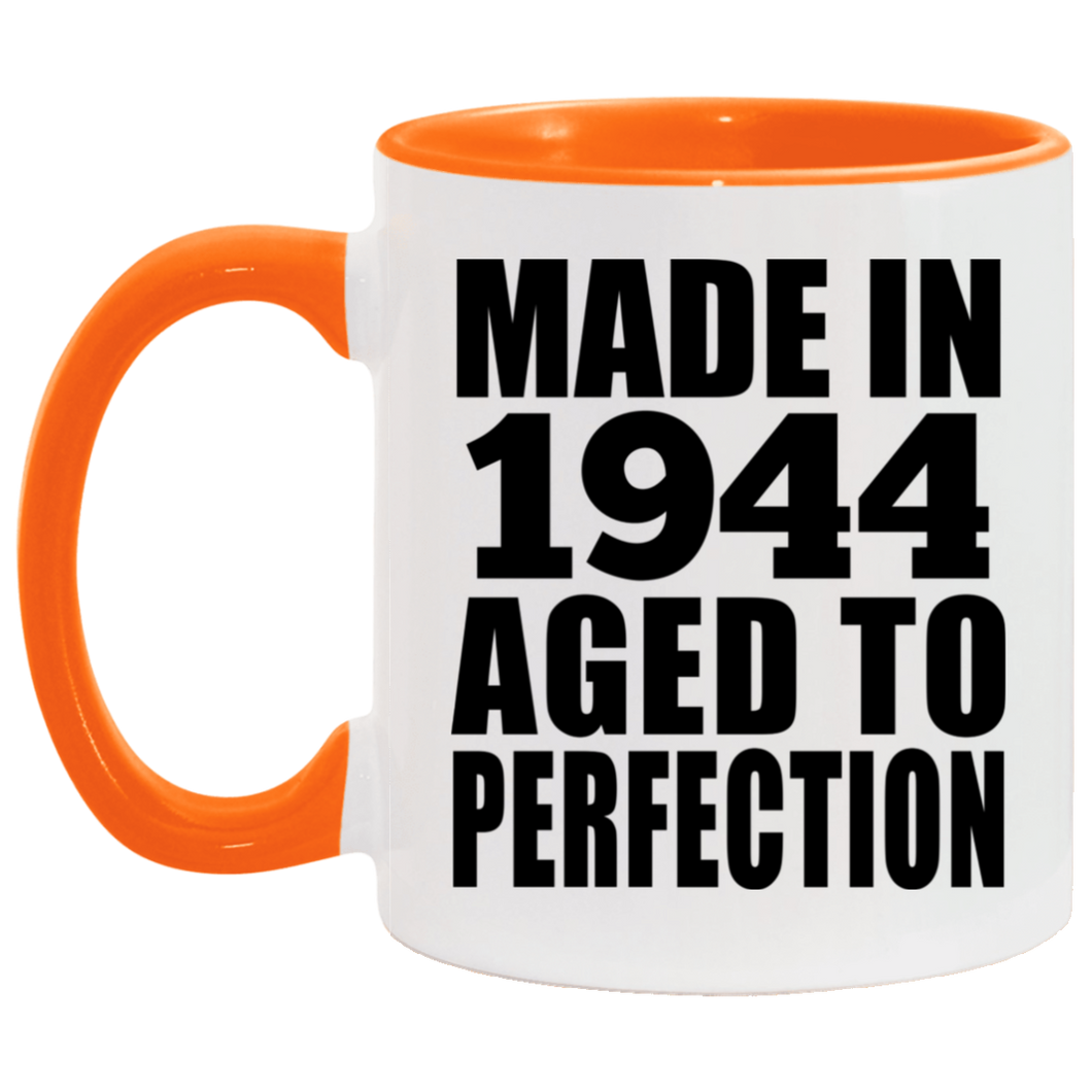 80th Birthday Made In 1944 Aged to Perfection - 11oz Accent Mug Orange