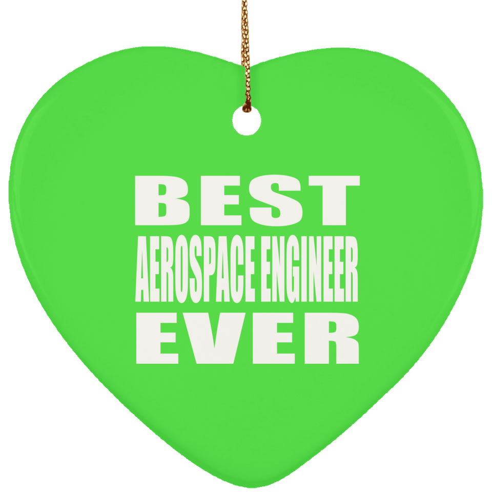 Best Aerospace Engineer Ever - Heart Ornament