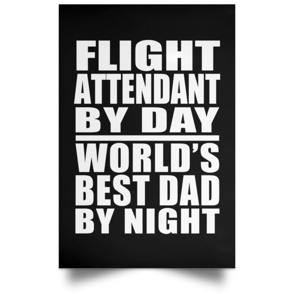 Flight Attendant By Day World's Best Dad By Night - Poster Portrait