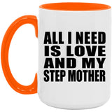 All I Need Is Love And My Step Mother - 15oz Accent Mug Orange