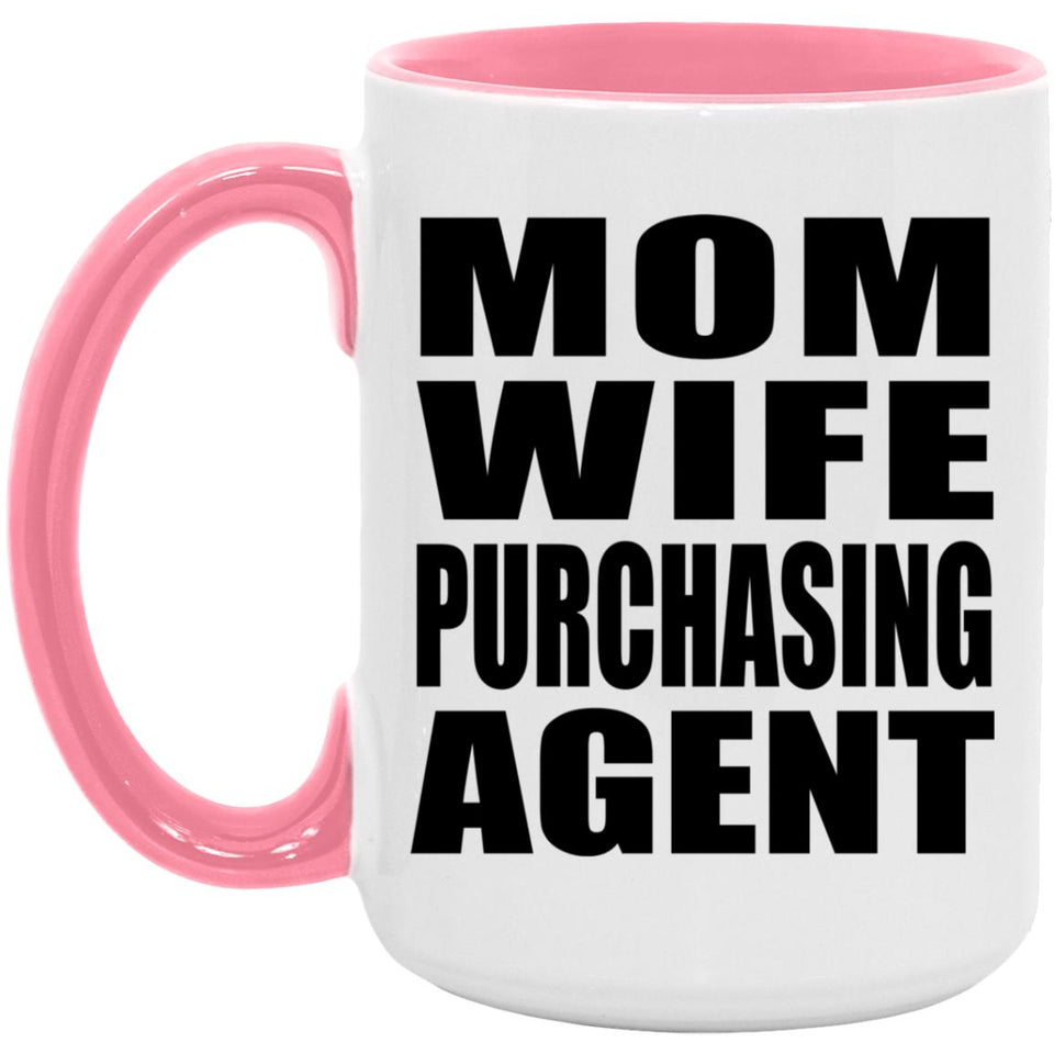 Mom Wife Purchasing Agent - 15oz Accent Mug Pink