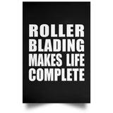 Roller Blading Makes Life Complete - Poster Portrait