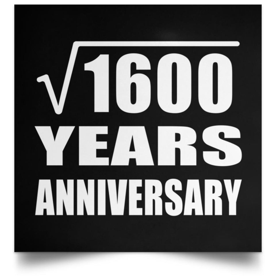40th Anniversary Square Root of 1600 Years Anniversary - Poster Square