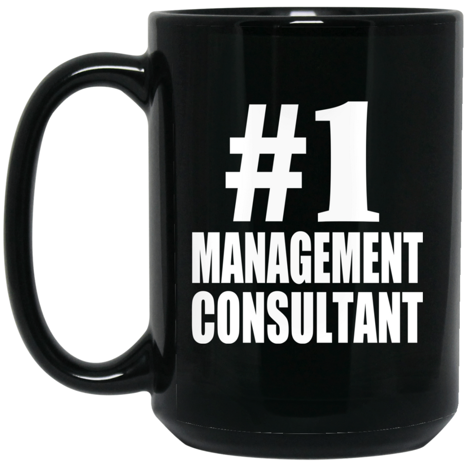 Number One #1 Management Consultant - 15 Oz Coffee Mug Black