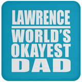 Lawrence World's Okayest Dad - Drink Coaster