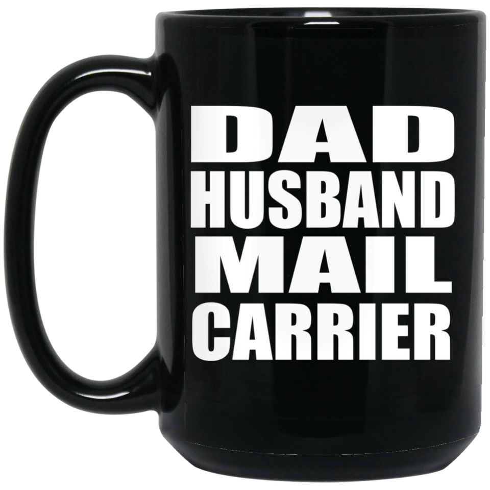 Dad Husband Mail Carrier - 15oz Coffee Mug Black