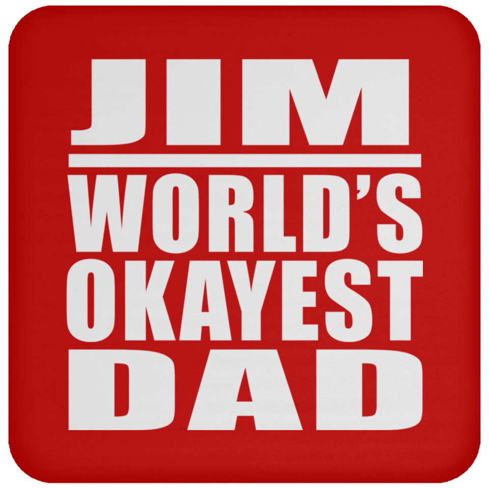 Jim World's Okayest Dad - Drink Coaster