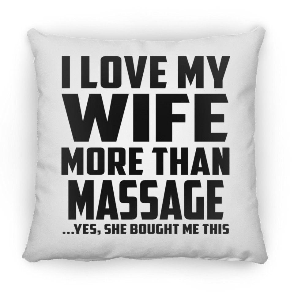 I Love My Wife More Than Massage - Throw Pillow
