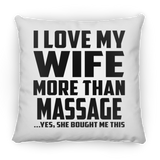 I Love My Wife More Than Massage - Throw Pillow