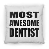 Most Awesome Dentist - Throw Pillow