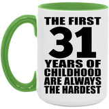 31st Birthday First 31 Years of Childhood Are The Hardest - 15oz Accent Mug Green