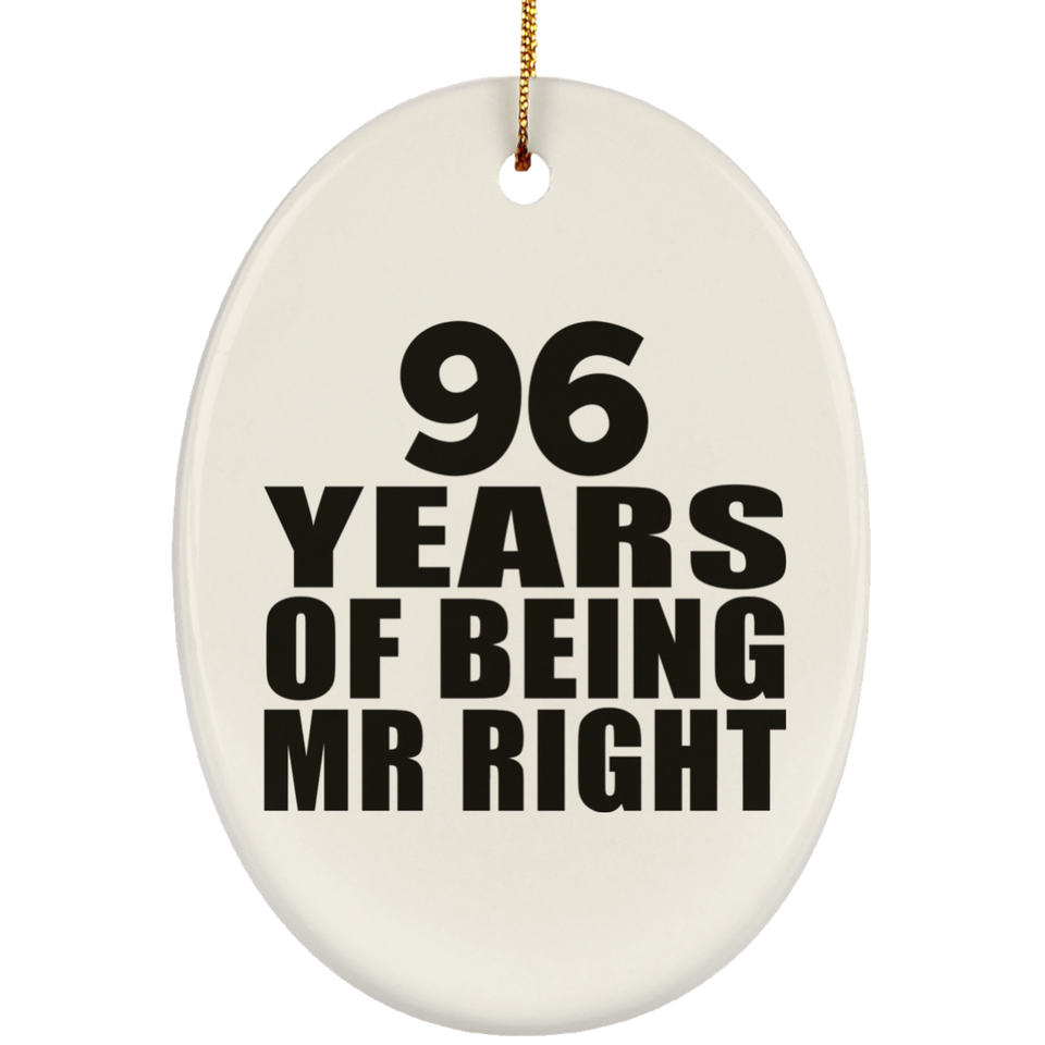 96th Anniversary 96 Years Of Being Mr Right - Oval Ornament