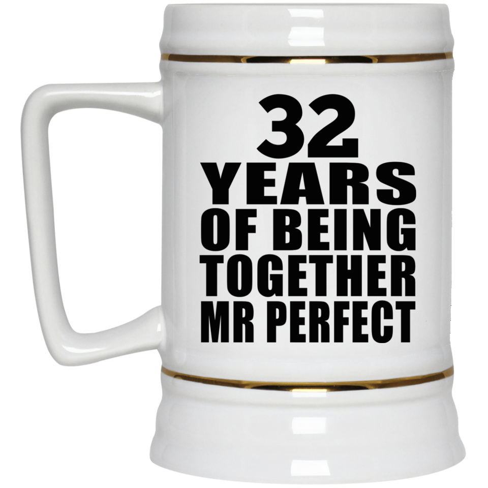 32nd Anniversary 32 Years Of Being Mr Perfect - Beer Stein
