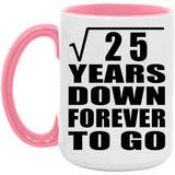 5th Anniversary Square Root of 25 Years Down Forever To Go - 15oz Accent Mug Pink