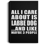 All I Care About Is Labbe Dog - Canvas Portrait