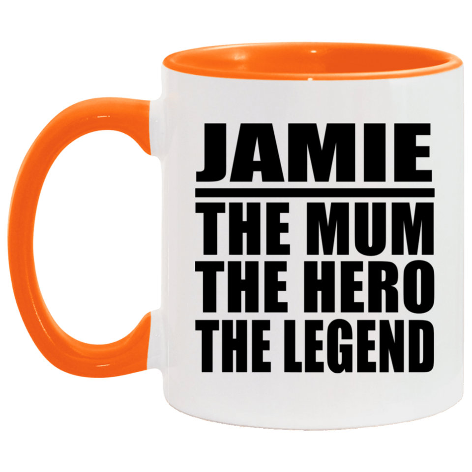 Jamie The Mum The Hero The Legend - 11oz Accent Mug Orange