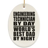 Engineering Technician By Day World's Best Dad By Night - Oval Ornament